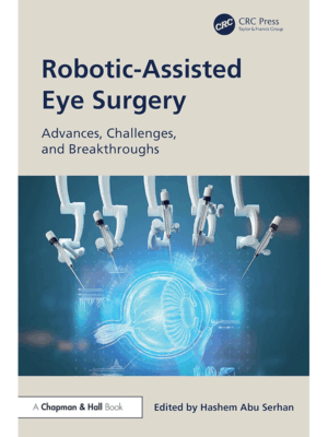 Robotic-Assisted Eye Surgery: Advances, Challenges and Breakthroughs
