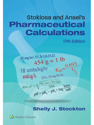 Stoklosa and Ansel's Pharmaceutical Calculations, 17th Edition