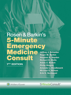 Rosen & Barkin's 5 Minute Emergency Medicine Consult, 7th Edition