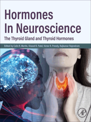 Hormones in Neuroscience: The Thyroid Gland and Thyroid Hormones