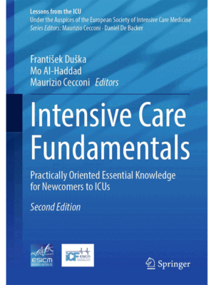 Intensive Care Fundamentals: Practically Oriented Essential Knowledge for Newcomers to ICUs, 2nd Edition