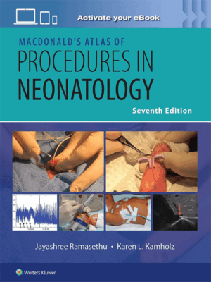 MacDonald’s Atlas of Procedures in Neonatology Print + eBook with Multimedia, 7th Edition
