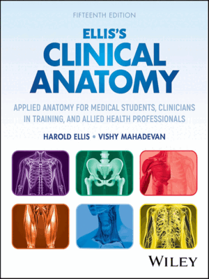 Ellis's Clinical Anatomy: Applied Anatomy for Medical Students, Clinicians in Training, and Allied Health Professionals, 15th Edition